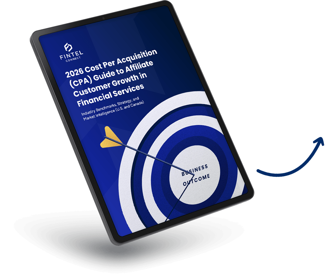 Tablet mockup for Fintel Connect's 2026 CPA Guide to Affiliate Customer Growth in Financial Services — industry benchmarks and market intelligence for U.S. and Canada. Tablet mockup for Fintel Connect's 2026 CPA Guide to Affiliate Customer Growth in Financial Services — industry benchmarks and market intelligence for U.S. and Canada.